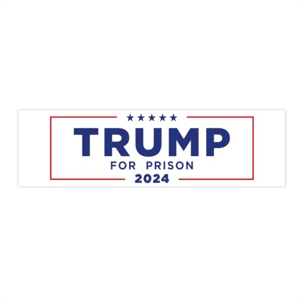 Trump For Prison 2024 Bumper Sticker